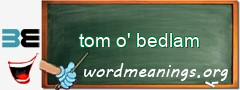 WordMeaning blackboard for tom o' bedlam